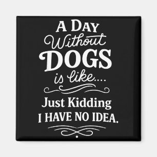 Imán Un día sin perros es como broma tener idea diverti