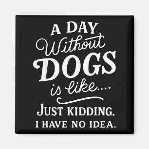 Imán Un día sin perros es como broma tener idea diverti