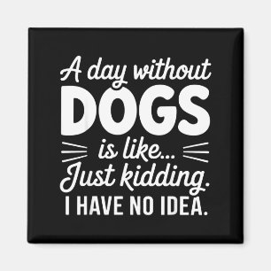Imán Un día sin perros es como broma tener idea diverti