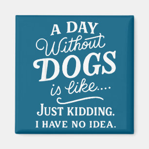 Imán Un día sin perros es como broma tener idea diverti