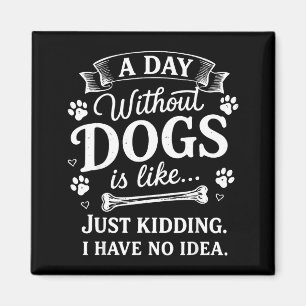 Imán Un día sin perros es como broma tener idea diverti