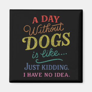 Imán Un Día Sin Perros es Como Bromas Tener Idea Divert