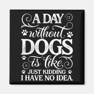 Imán Un día sin perros es como bromeando tener idea div