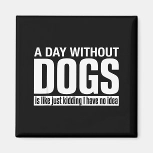 Imán Un día sin perros es como que se me ocurre diverti