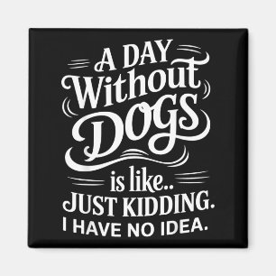 Imán Un Día Sin Perros es Como Solo Bromeo No Tengo