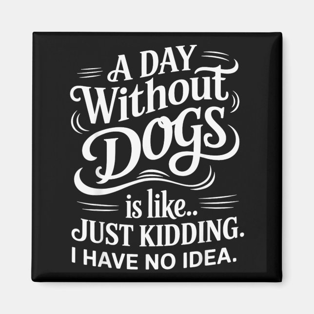 Imán Un Día Sin Perros es Como Solo Bromeo No Tengo (Frente)