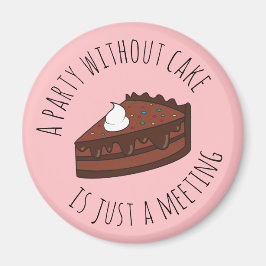 Imán Un fiesta sin pastel es sólo una reunión