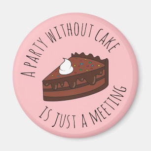 Imán Un fiesta sin pastel es sólo una reunión