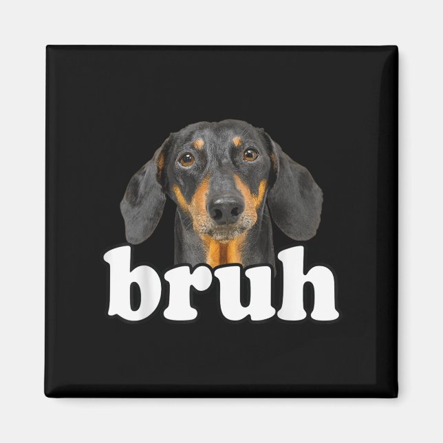 Imán Un gracioso meme de Dachshund diciendo bruh un ext (Frente)