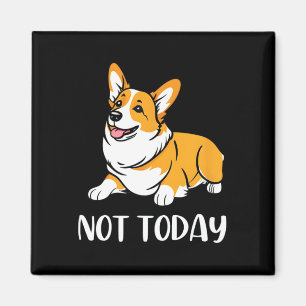 Imán Un regalo de Corgi Gracioso Perro Lover No Hoy Laz