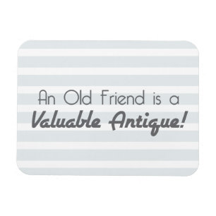 Imán ¡Un viejo amigo es una antigüedad valiosa!