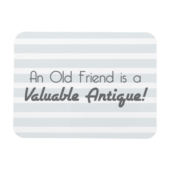 Imán ¡Un viejo amigo es una antigüedad valiosa! (Horizontal)
