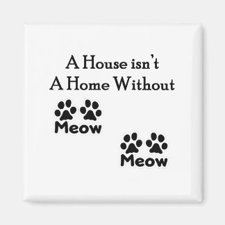 Imán Una casa no es un hogar sin Meow Meow
