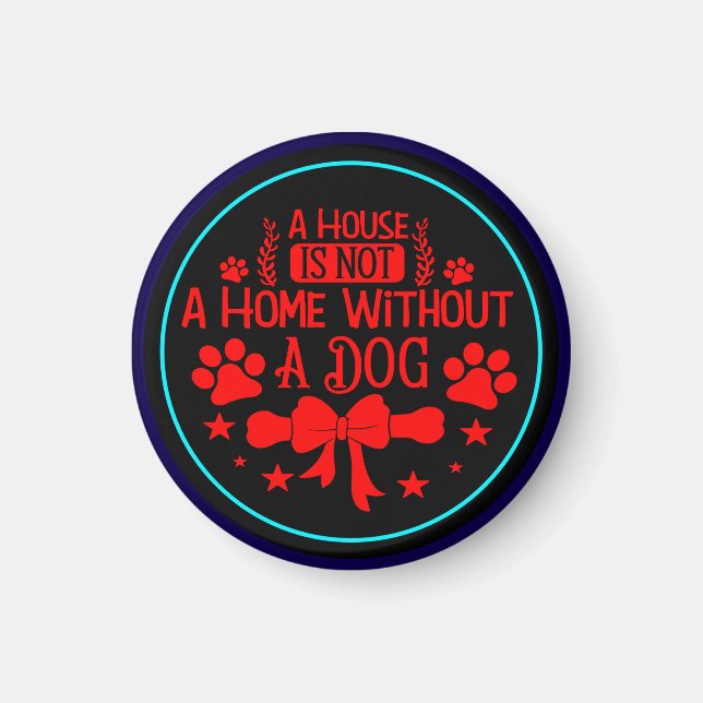 Imán Una casa no es un hogar sin un perro-23565 (Frente)