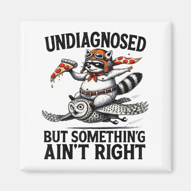 Imán Undiagnosed Soing Aint Right Funny Raccoon Zza Owl (Frente)