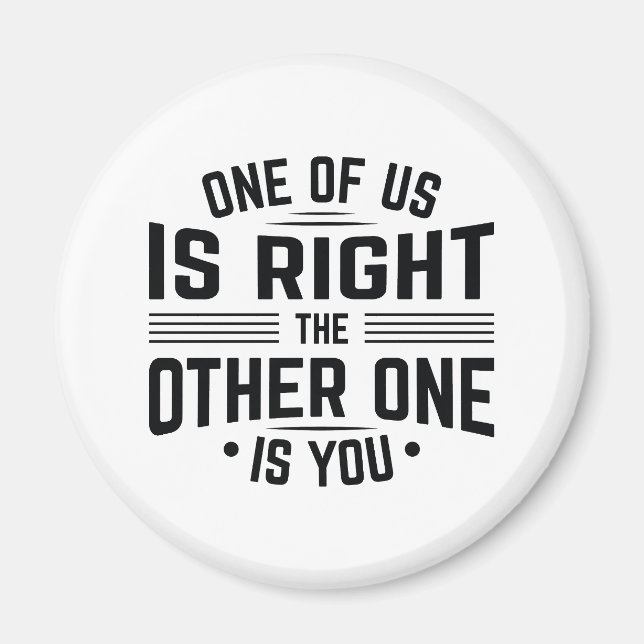Imán Uno De Nosotros Tiene Razón El Otro Es Usted (Frente)