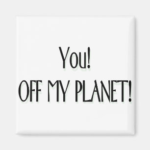 Imán ¡Usted! ¡De mi planeta!