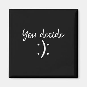 Imán Usted Decide _ Snarky Funny & Sy & Regalo