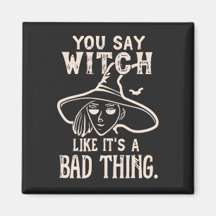 Imán Usted dice humor de bruja humorística de Halloween