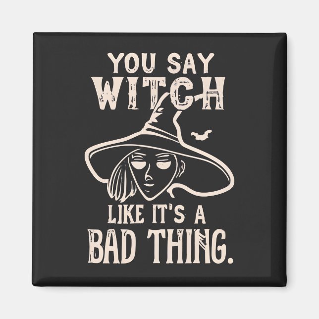Imán Usted dice humor de bruja humorística de Halloween (Frente)
