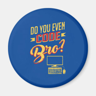 Imán ¿Usted Incluso Codifica Bro Funny Software Enginee