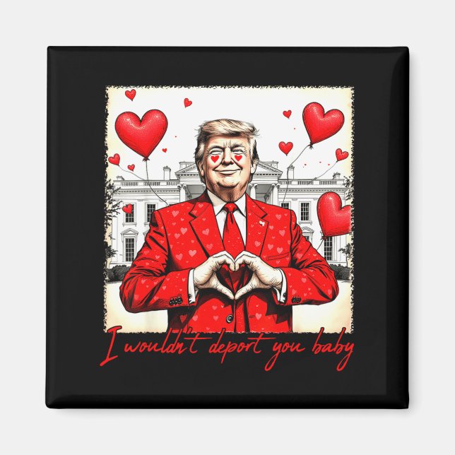 Imán Valentine's Day I Wouldn't Dert You Baby Trump  (Frente)