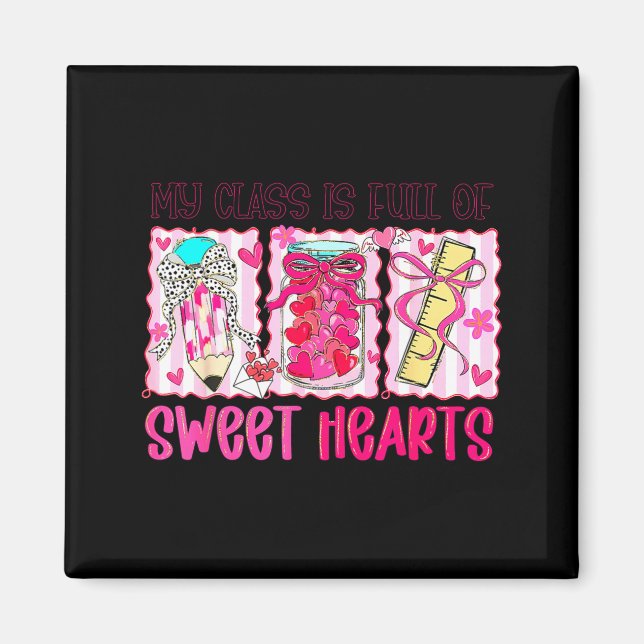 Imán Valentines Day Teacher Kids My Cl Is Full Of Sweet (Frente)