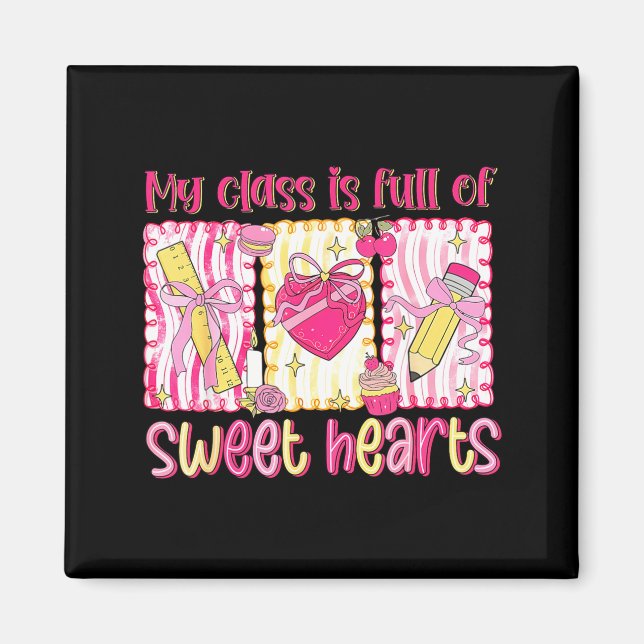 Imán Valentines Day Teacher Kids My Cl Is Full Of Sweet (Frente)