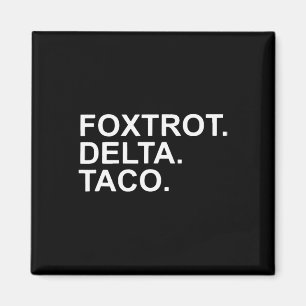 Imán Vamos Taco Foxtrot Delta Taco Trump siempre Moda