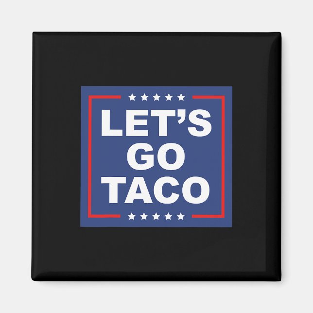 Imán Vamos Taco - Funny T. A. C. O. Design Ironic Sa (Frente)