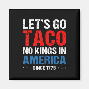 Imán Vamos Taco No Hay Reyes En América Desde 1776 4to