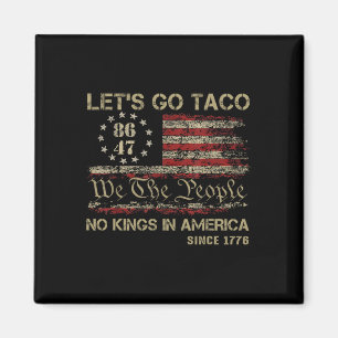 Imán Vamos Taco No Hay Reyes En América Desde 1776 Amer