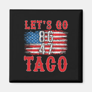 Imán Vamos Taco Shirt Gracioso Trump siempre se muerde