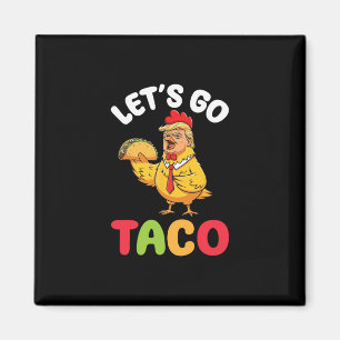 Imán Vamos Taco Trump Pollo Personaje Sosteniendo Sabor