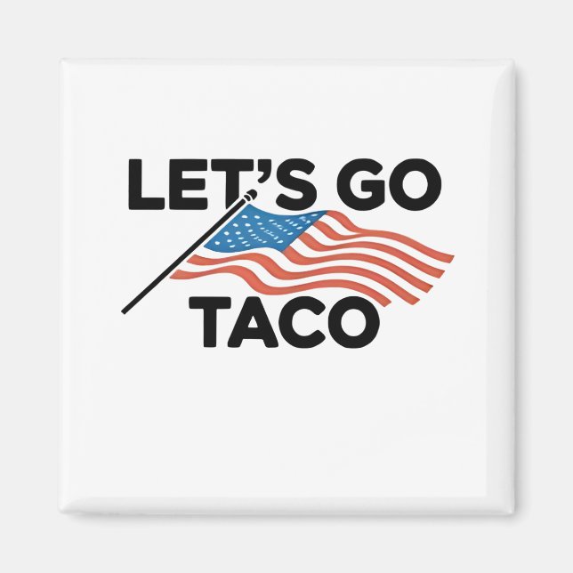Imán Vamos TACO Trump siempre se ríe (Frente)