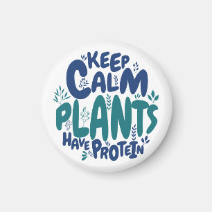 Imán Vegan Mantén la Calma Las Plantas Tienen Proteínas