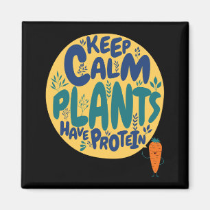 Imán Vegan Mantén la Calma Las Plantas Tienen Proteínas