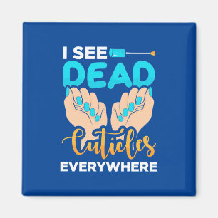 Imán Veo Las Cutículas Por Todas Partes