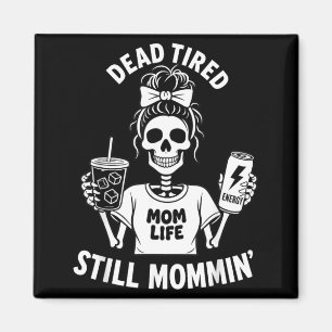 Imán Vida de mamá muerta de cansancio sigue siendo mamá