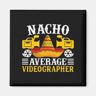 Imán Videógrafo promedio de Nacho - Funny Cinco De Mayo