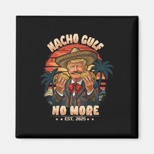 Imán Vintage Est. 2025 Divertido Trump Nacho Gulf No Má