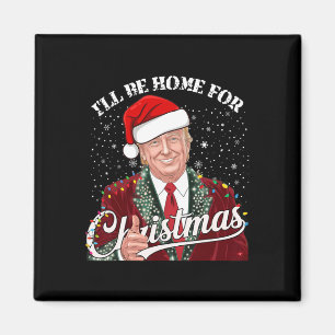 Imán Vintage Gracioso Trump estaré en casa para Chris