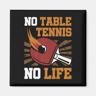 Imán Vintage No Table Tennis No Life Ping Pong Ball Spo