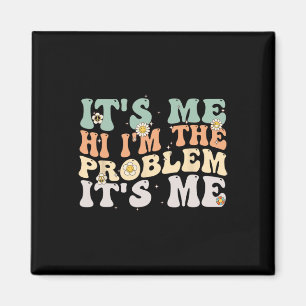 Imán Vintage retro Groovy It Me Hi I m the Problem It
