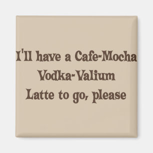 Imán Vodka-Valium Latte de la Café-Moca