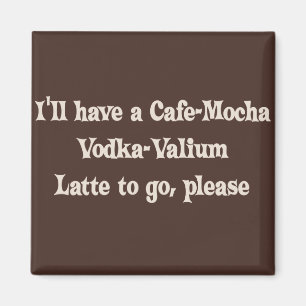 Imán Vodka-Valium Latte de la Café-Moca