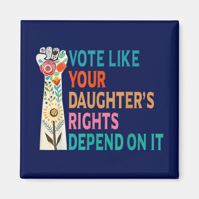 Imán Vota como si los derechos de tu hija dependieran d (Frente)