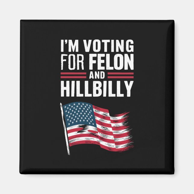 Imán Votaré por Felon y The Hillbilly 2024 Pro (Frente)