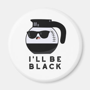 Imán Voy a ser negro divertido café bollo