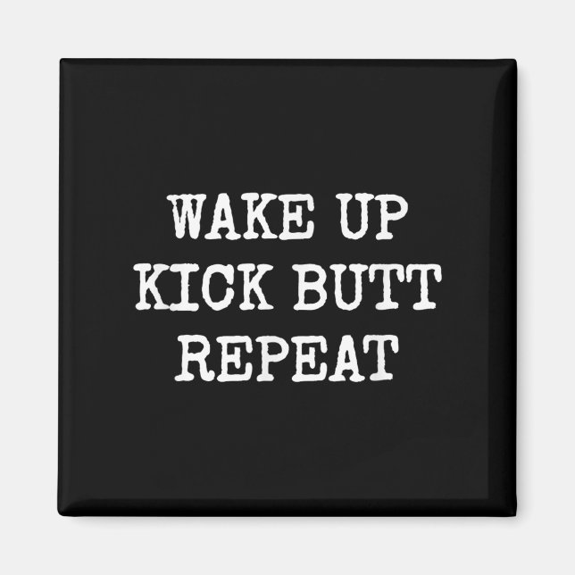 Imán Wake Up Kick Butt Repeat Motivation  (Frente)